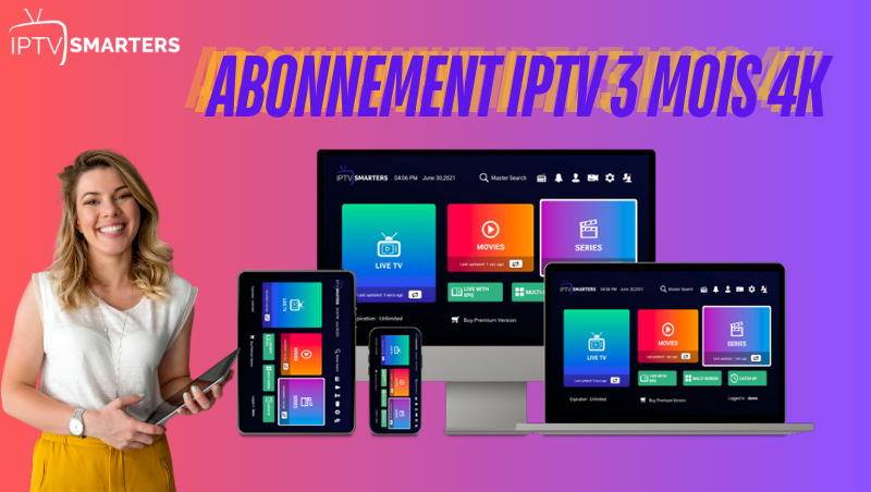 Abonnement IPTV 4K 3 mois, IPTV Smarters Pro Ultra HD
