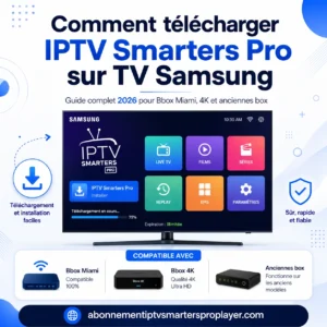 Comment télécharger IPTV Smarters Pro sur TV Samsung avec installation en cours, interface TV connectée et compatibilité Bbox Miami, Bbox 4K et anciennes box.