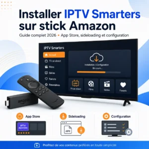 Installer IPTV Smarters sur stick Amazon avec interface TV, télécommande Fire TV, options App Store, sideloading APK et configuration pour le guide complet 2026.